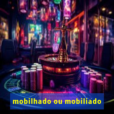 mobilhado ou mobiliado